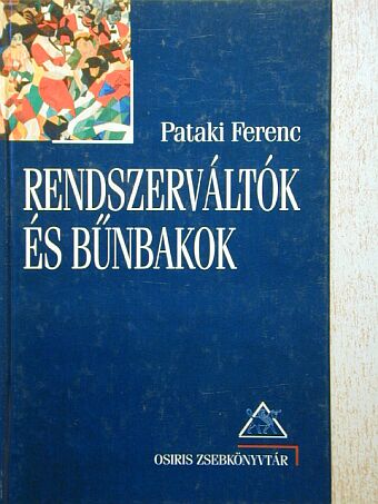 Pataki Ferenc - Rendszerváltók és bűnbakok [antikvár]