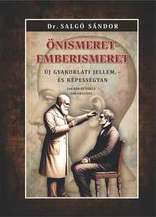 Dr. Salgó Sándor - Önismeret - emberismeret Új gyakorlati jellem, - és képességtan