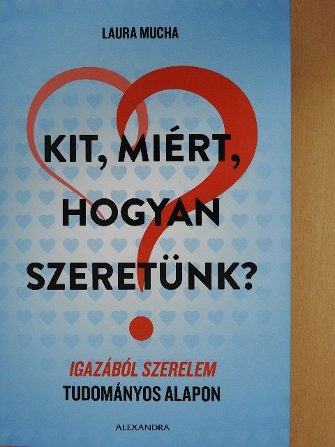 Laura Mucha - Kit, miért, hogyan szeretünk? [antikvár]