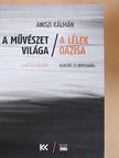 Aniszi Kálmán - A művészet világa/A lélek oázisa [antikvár]