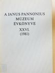 Begovácz Rózsa - A Janus Pannonius Múzeum évkönyve 1981 [antikvár]