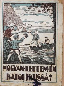 Jón Svenson - Hogyan lettem én katolikussá? [antikvár]