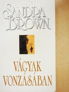 Sandra Brown - Vágyak vonzásában [antikvár]