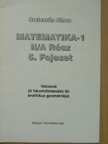 Dr. Szelezsán János - Matematika-1 II/A Rész 5. Fejezet [antikvár]