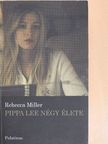 Rebecca Miller - Pippa Lee négy élete [antikvár]