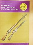 Ireneusz J. Wojciechowski - Karabin Powtarzalny Berthier wz. 1907/15 M16 [antikvár]