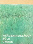Borbély Pál - Világbajnokságok zöld gyepen (minikönyv) (számozott) [antikvár]