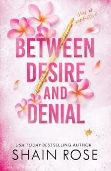 Shain Rose - Between Desire and Denial (The Hardy Billionaires Series, Book 4)