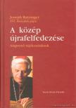 RATZINGER, JOSEPH - A közép újrafelfedezése [antikvár]