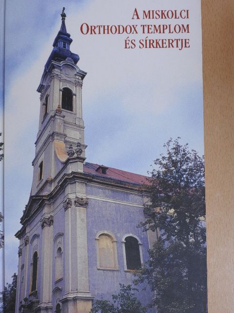 Boleszka László Pál - A miskolci orthodox templom és sírkertje [antikvár]