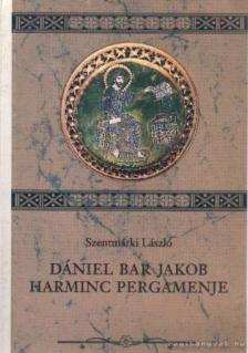 Szentmárki László - Dániel Bar Jakob harminc pergamenje (dedikált) [antikvár]