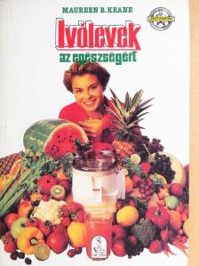 Maureen B. Keane - Ivólevek az egészségért [antikvár]