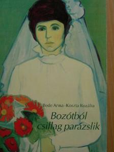Bede Anna - Bozótból csillag parázslik [antikvár]