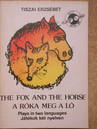 Tiszai Erzsébet - The Fox and The Horse  [antikvár]