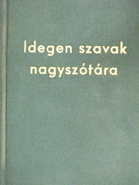 Idegen szavak nagyszótára [antikvár]