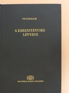 Ludwig Feuerbach - A kereszténység lényege [antikvár]