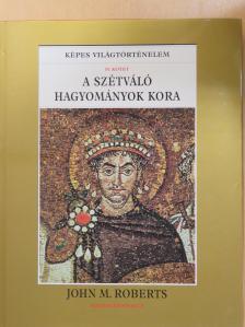 John M. Roberts - A szétváló hagyományok kora [antikvár]