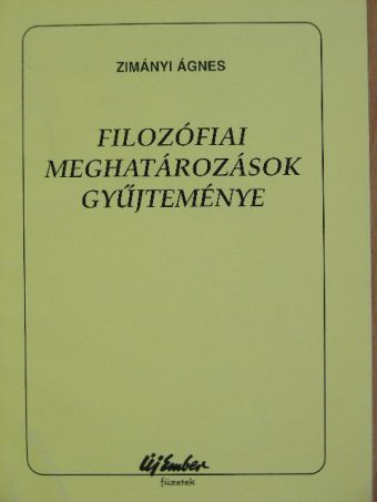 Zimányi Ágnes - Filozófiai meghatározások gyűjteménye [antikvár]
