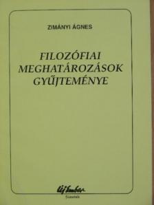 Zimányi Ágnes - Filozófiai meghatározások gyűjteménye [antikvár]