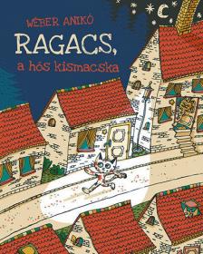 Wéber Anikó - Ragacs, a hős kismacska [antikvár]