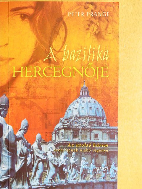 Peter Prange - A bazilika hercegnője [antikvár]