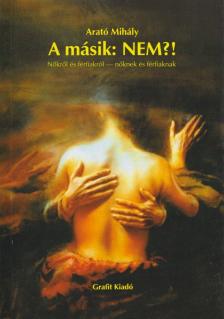 Arató Mihály, Somogyi Andrea, Vizi János - A másik: Nem?! [antikvár]
