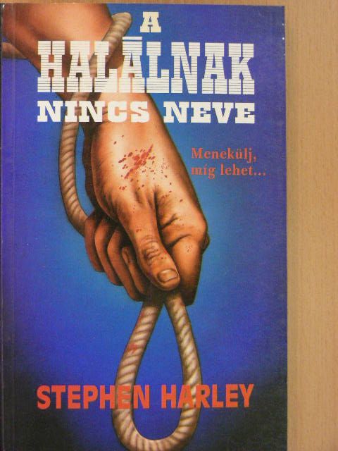 Stephen Harley - A halálnak nincs neve [antikvár]