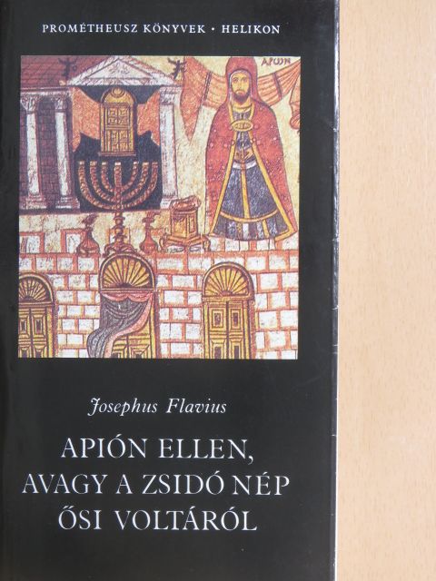 Josephus Flavius - Apión ellen, avagy a zsidó nép ősi voltáról [antikvár]