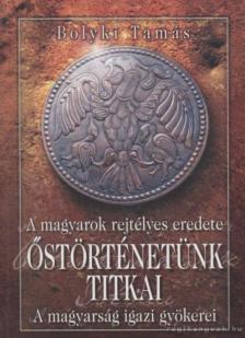 BOLYKI TAMÁS - Őstörténetünk titkai [antikvár]