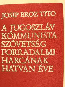 Josip Broz Tito - A Jugoszláv Kommunista Szövetség forradalmi harcának hatvan éve (minikönyv) [antikvár]