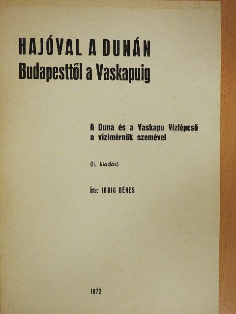 Ihrig Dénes - Hajóval a Dunán Budapesttől a Vaskapuig [antikvár]