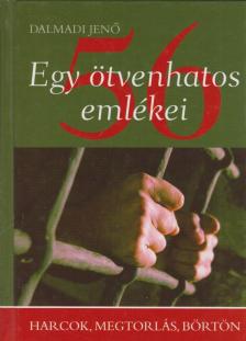 Dalmadi Jenő - Egy ötvenhatos emlékei [antikvár]