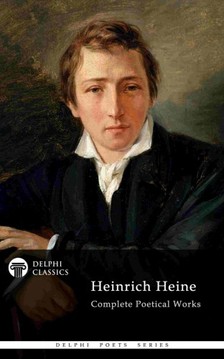 Heinrich Heine - Delphi Complete Poetical Works of Heinrich Heine (Illustrated) [eKönyv: epub, mobi]