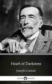 Delphi Classics Joseph Conrad, - Heart of Darkness by Joseph Conrad (Illustrated) [eKönyv: epub, mobi]