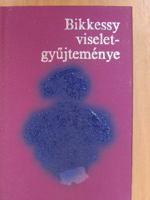 Bikkessy viseletgyűjteménye (minikönyv) (számozott) [antikvár]