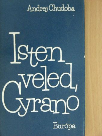 Andrej Chudoba - Isten veled, Cyrano [antikvár]