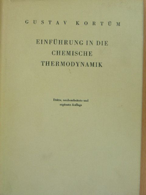 Dr. Gustav Kortüm - Einführung in die chemische Thermodynamik [antikvár]