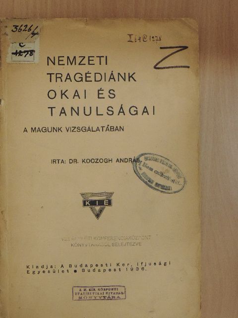 Dr. Koczogh András - Nemzeti tragédiánk okai és tanulságai [antikvár]