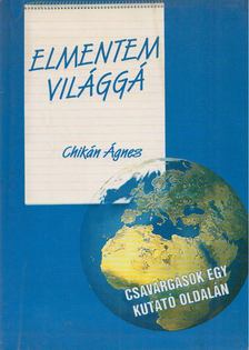 Chikán Ágnes - Elmentem világgá [antikvár]
