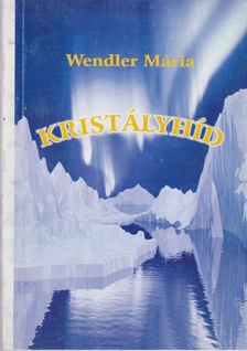Wendler Mária - Kristályhíd [antikvár]