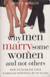 John T. Molloy - Why Men Marry Some Women And Not Others [antikvár]