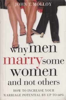 John T. Molloy - Why Men Marry Some Women And Not Others [antikvár]