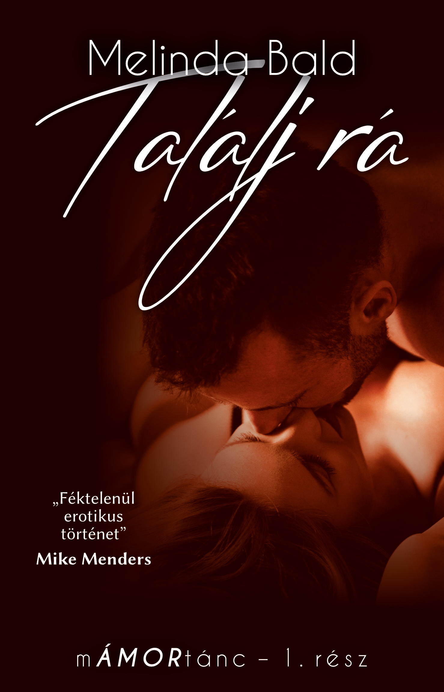 Melinda Bald - Találj rá - mÁMORtánc I. [eKönyv: epub, mobi]