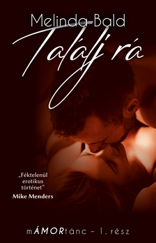 Melinda Bald - Találj rá - mÁMORtánc I. [eKönyv: epub, mobi]