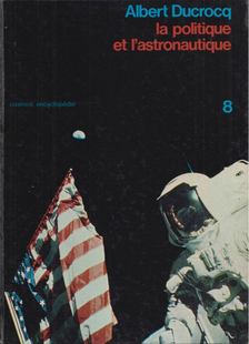 ALBERT DUCROCQ - La politique et l'astronautique [antikvár]