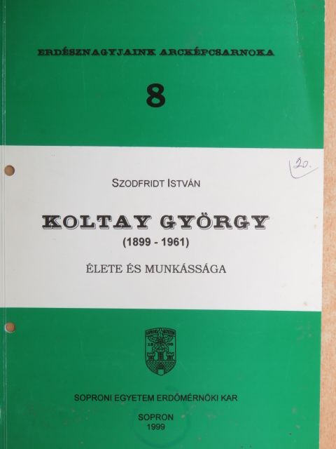 Szodfridt István - Koltay György (1899-1961) élete és munkássága [antikvár]