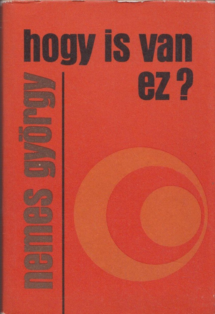 NEMES GYÖRGY - Hogy is van ez? [antikvár]