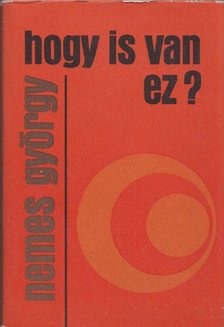 NEMES GYÖRGY - Hogy is van ez? [antikvár]