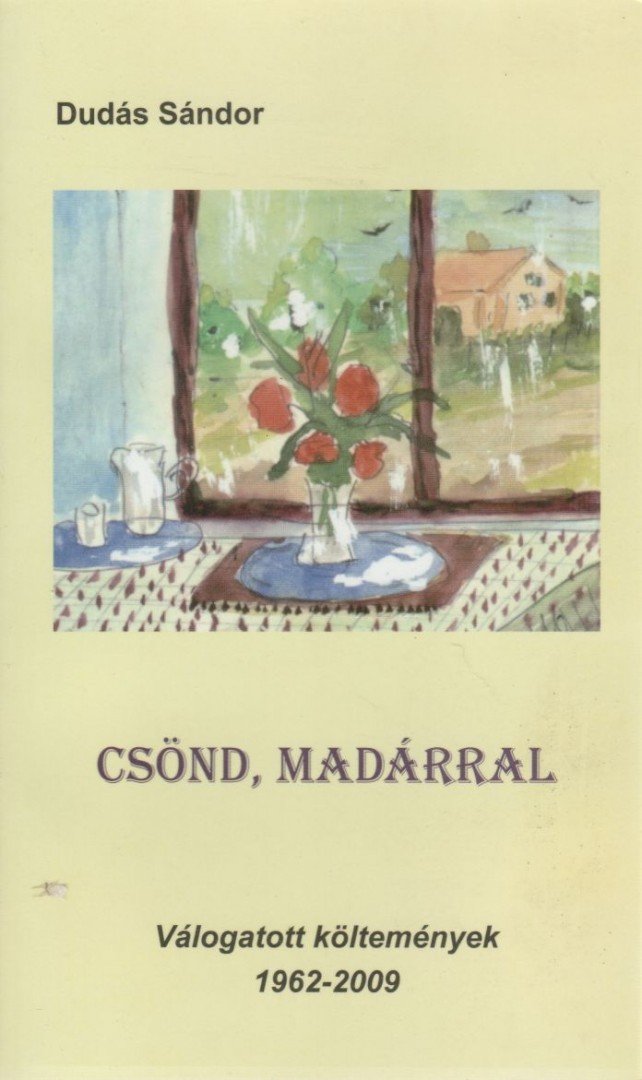 Dudás Sándor - Csönd, madárral [antikvár]