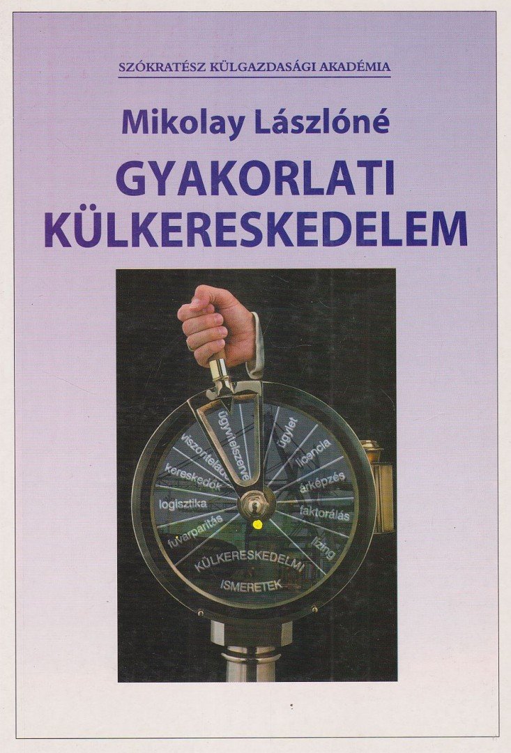 MIKOLAY LÁSZLÓNÉ - Gyakorlati külkereskedelem [antikvár]
